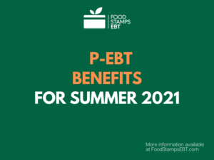 "When will P-EBT loaded for Summer 2021"