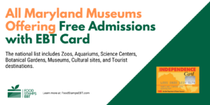 "Maryland Museums For Free with EBT Card"