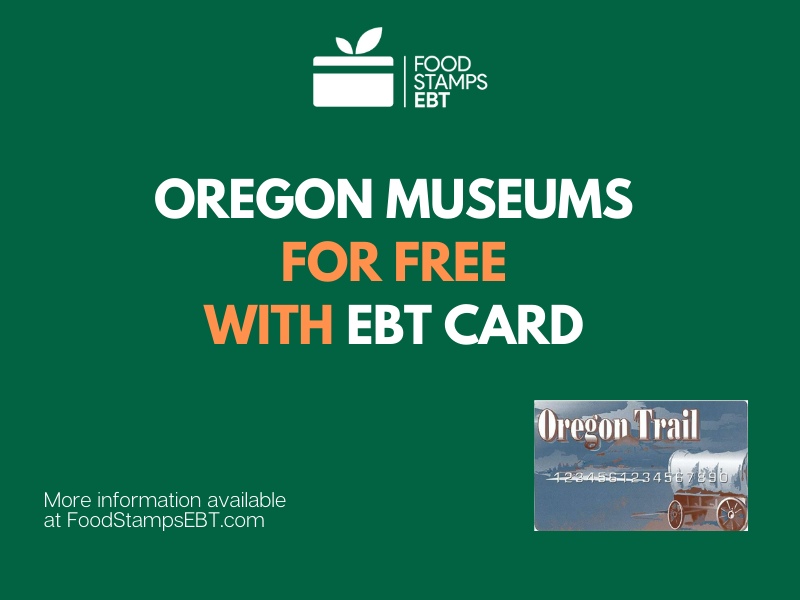 "Visit Popular Oregon Museums for Free with an EBT"