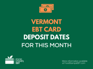 "Food Stamps Deposit Schedule in Vermont"